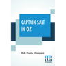 Captain Salt In Oz: Founded On And Continuing The Famous Oz Stories By L. Frank Baum