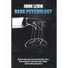 Dark Psychology: Complete Guide How to Read and Influence People. Secret Methods of Persuasion, Mind Control, Covert Manipulation and N