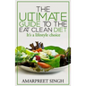 Eat Clean Diet - The Ultimate Guide To The Eat Clean Diet: Its a Lifestyle Choice