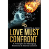 Love Must Confront: 8 Principles For Managing Relational & Marital Conflict