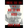 Finding True Love in a Man-Eat-Man World: The Intelligent Guide to Gay Dating, Sex. Romance, and Eternal Love