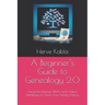 A Beginner's Guide to Genealogy 2.0: Using the Internet, DNA, and Online Databases to Trace Your Family History