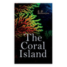 The Coral Island: Sea Adventure Novel: A Tale of the Pacific Ocean
