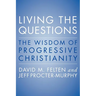 Living the Questions: The Wisdom of Progressive Christianity