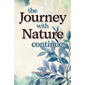 The Journey With Nature Continues