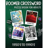Boomer crossword puzzle book for adults: LARGE PRINT, World Travel, Celebrities, Film & TV Trivia, Mythology, 1950's to 1990's