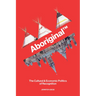 Aboriginal(tm): The Cultural and Economic Politics of Recognition