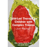 Child-Led Therapy for Children with Complex Trauma: Just Playing?