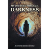 My Journey Through Darkness