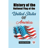 History of the National Flag of the United States of America