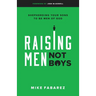 Raising Men, Not Boys: Shepherding Your Sons to Be Men of God