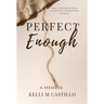 Perfect Enough: A Memoir