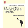 Cuba in War Time ... Illustrated by Frederic Remington.