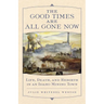 The Good Times Are All Gone Now: Life, Death, and Rebirth in an Idaho Mining Town