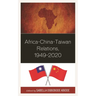Africa-China-Taiwan Relations, 1949-2020