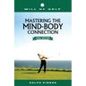 Will of Golf: Mastering the Mind-Body Connection: Final Edition