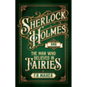 Sherlock Holmes and The Man Who Believed in Fairies