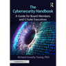 The Cybersecurity Handbook: A Guide for Board Members and C-Suite Executives