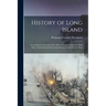 History of Long Island: Containing an Account of the Discovery and Settlement; With Other Important and Interesting Matters to the Present Tim