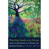 Planting Seeds of the Divine: Torah Commentaries to Cultivate Your Spiritual Practice