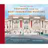 Footnotes from the Most Fascinating Museums: Stories and Memorable Moments from People Who Love Museums