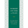 Worship Any Time or Place: The Compact Book of Methodist Liturgies, Prayers, and Other Acts of Blessing