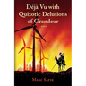 Deja Vu with Quixotic Delusions of Grandeur