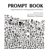 Prompt Book: Experiments for Writing Poetry and Fiction
