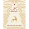 120 Days of Christmas: An Irreverent Holiday Almanac
