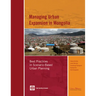 Managing Urban Expansion in Mongolia: Best Practices in Scenario-Based Urban Planning
