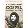 A Woman Named Gospel: Good News for China