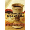 The Guard of the Tree of Life, a Discourse on the Sacraments