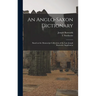 An Anglo-Saxon Dictionary: Based on the Manuscript Collections of the Late Joseph Bosworth. Supplement