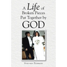 A Life of Broken Pieces Put Together by God
