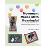 Movement Makes Math Meaningful: Away from the Desk Math Lessons Aligned with the Common Core