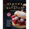 Scones from Scratch Cookbook: Sweet and Savory Scone Recipes That Will Leave You Craving for More