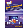 HowExpert Guide to Live Streaming: The Ultimate Handbook for Building Your Live Streaming Channel, Growing Your Audience, and Monetizing Your Live Str
