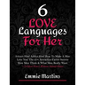 6 Love Languages For Her: Attract Him! Addict Him! How To Make A Man Love You! The 25+ Attraction Factor Secrets: How Men Think & What Men Really Want