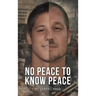 No Peace To Know Peace