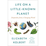 Life on a Little-Known Planet: Dispatches from a Changing World