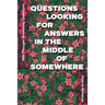 365 Thought Provoking Questions - Questions Looking For Answers In The Middle Of Somewhere: Icebreaker Relationship Couple Conversation Starter with F