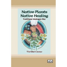 Native Plants, Native Healing: Traditional Muskogee Way [Dyslexia-friendly edition]