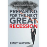 Preparing for the Next Great Recession: How to Not Let the Sudden Economic Downturn Catch You by Suprise