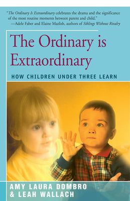 The Ordinary is Extraordinary: How Children Under Three Learn - Paperback by Books by splitShops