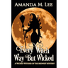 Every Witch Way But Wicked: A Wicked Witches of the Midwest Mystery