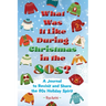What Was It Like During Christmas in the 80s?: A Journal to Revisit and Share the 80s Holiday Spirit