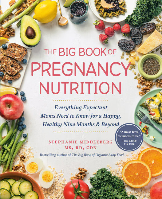 The Big Book of Pregnancy Nutrition: Everything Expectant Moms Need to Know for a Happy, Healthy Nine Months and Beyond - Paperback by Books by splitShops