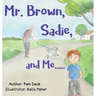 Mr. Brown, Sadie, and Me