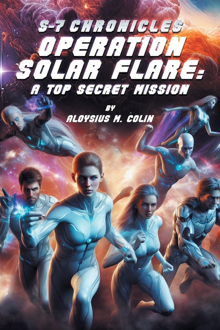 S-7 Chronicles Operation Solar Flare: A Top Secret Mission - Paperback by Books by splitShops