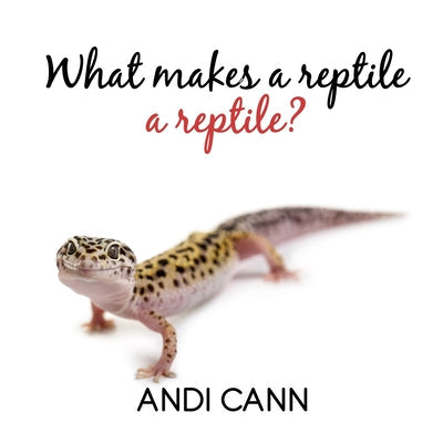 What Makes a Reptile a Reptile - Paperback by Books by splitShops